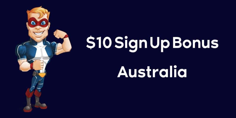 $10 Sign Up Bonus Australia