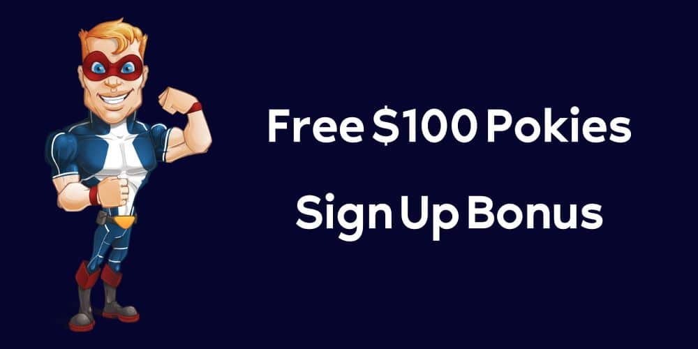 Free $100 Pokies Sign Up Bonus